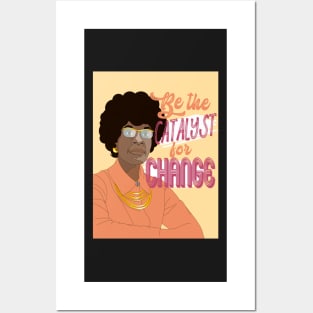 Be the catalyst for change - Shirley Chisolm Posters and Art